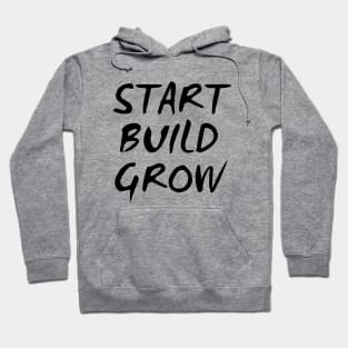 Start Build Grow Hoodie